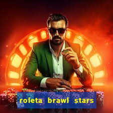 roleta brawl stars 2024 85 brawlers